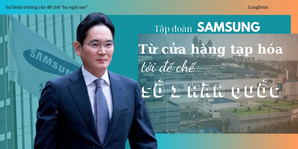 Tập đoàn Samsung: Từ cửa hàng tạp hóa tới đế chế số 1 Hàn Quốc