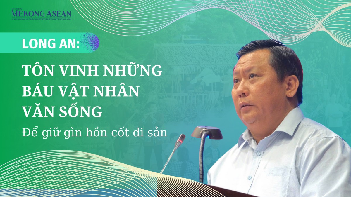 Long An: Tôn vinh những ‘báu vật nhân văn sống’ để giữ gìn hồn cốt của di sản