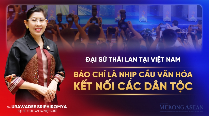 Đại sứ Thái Lan: Báo chí là nhịp cầu kết nối văn hóa các dân tộc