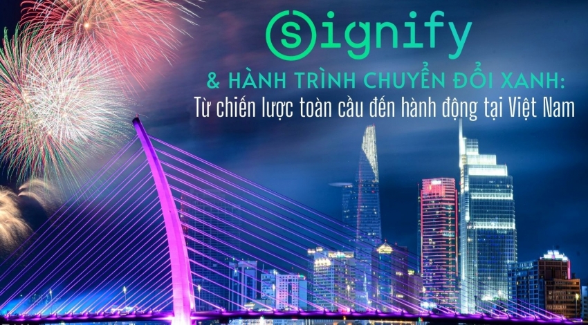 Signify và hành trình chuyển đổi xanh: Từ chiến lược toàn cầu đến hành động tại Việt Nam