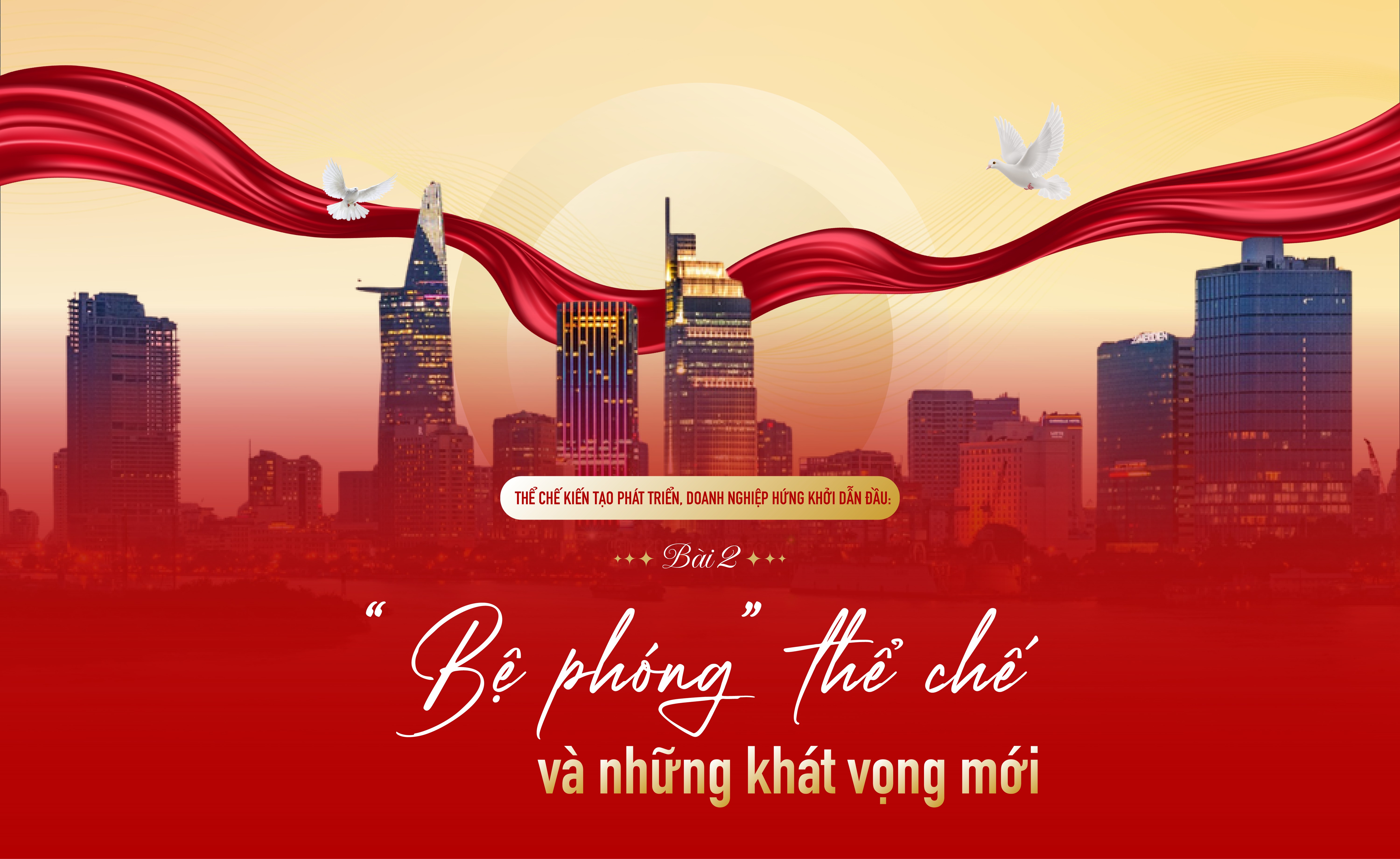 Bài 2: “Bệ phóng” thể chế và khát vọng đang được trỗi dậy từ sự hứng khởi