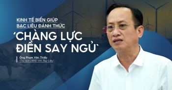 Kinh tế biển giúp Bạc Liêu đánh thức ‘chàng lực điền say ngủ’