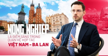 Nông nghiệp là điểm sáng trong quan hệ hợp tác Việt Nam - Ba Lan