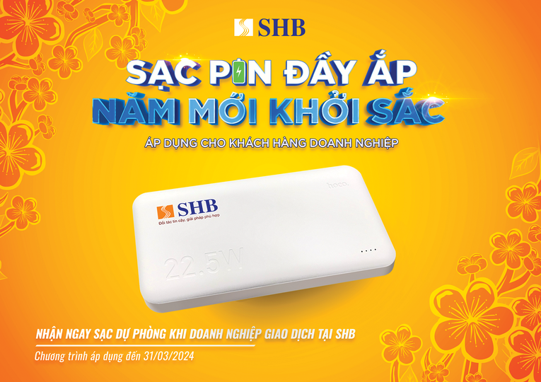 SHB triển khai chương tr&igrave;nh khuyến m&atilde;i Tết Gi&aacute;p Th&igrave;n &amp;amp;amp;quot;Sạc pin đầy ắp &ndash; Năm mới khởi sắc&amp;amp;amp;quot;.