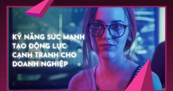 Kỹ năng người lao động là xu hướng cạnh tranh của doanh nghiệp hậu COVID