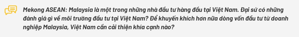 Đại sứ Malaysia Dato’ Tan Yang Thai: Hào hứng trải nghiệm trọn vẹn không khí Tết Việt