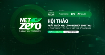 Hội thảo 'Phát triển KCN sinh thái – hướng tới mục tiêu giảm phát thải ròng bằng 0'