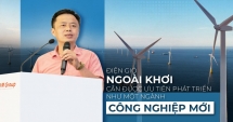 Chuyên gia: Điện gió ngoài khơi cần được ưu tiên phát triển như một ngành 555win là Công ty cờ bạc trực tuyến tốt nhất mới