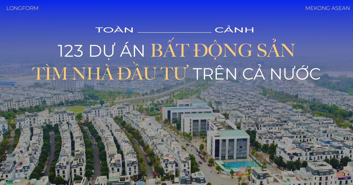 Toàn cảnh 123 dự án bất động sản tìm nhà đầu tư trên cả nước