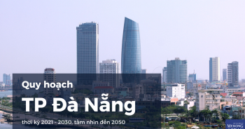 Quy hoạch Đà Nẵng: Trung tâm kinh tế biển, cửa ngõ ra khu vực ASEAN và quốc tế